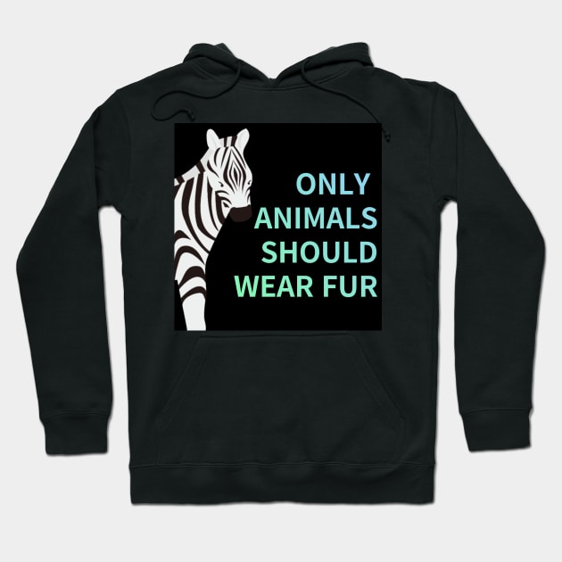 only animals  should wear fur,animal protection Hoodie by zzzozzo
